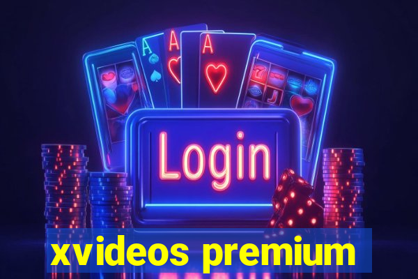 xvideos premium